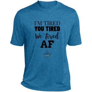 I'm Tired...Heather Dri-Fit Moisture-Wicking T-Shirt - Choose from 4 colors